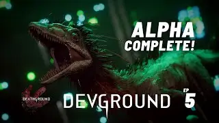 We are Alpha Complete! | DevGround Episode 5 | Deathground's DevLog
