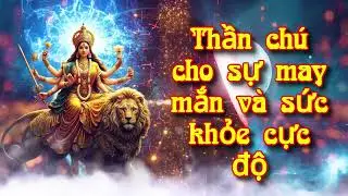 Thần chú cho sự may mắn và sức khỏe cực độ