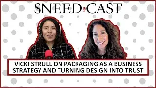 SNEED-CAST 63: Вики Стралл об упаковке как бизнес-стратегии и превращении дизайна в доверие