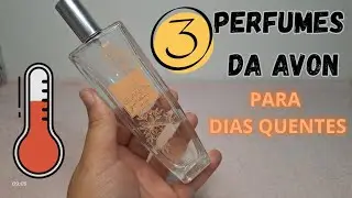 3 PERFUMES DA AVON PARA DIAS QUENTES🥵🌡