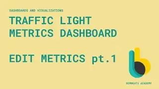 Traffic Light Metrics Dashboard - Edit Metric - Pt. 1