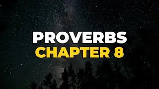 Proverbs Chapter 8 | Audio + Summary | 31-Part Series