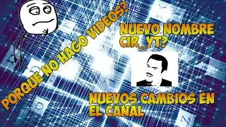 Porque no subo videos? Cir_YT?