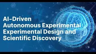 AI-Driven Autonomous Experimental Design and Scientific Discovery