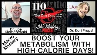 Life Mastery Podcast 110 - Macro Mastery:  BOOST  YOUR METABOLISM  WITH HIGH-CALORIE  DAYS!