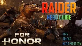 For Honor Raider Guide - Season 5 - Raider Tips and Tricks - For Honor Character Guide