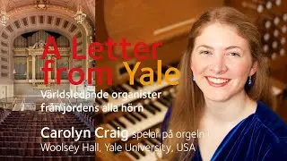 A Letter from Yale | Världsledande organister från jordens alla hörn