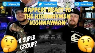 Rappers React To The Highwaymen 