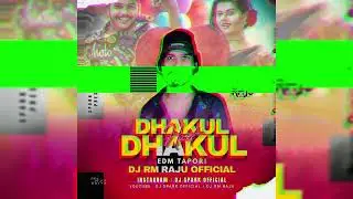 DHAKUL DHAKUL HEART ( EDM X TAPORI ) DJ RM RAJU