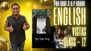 English Literature Vistas | The Tiger King | Class - 12 | Story Summary | Part - 1 |CBSE & U.P Board