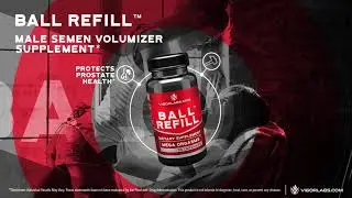 Introducing BALL REFILL&reg; Male Enhancement Supplement by Vigor Labs