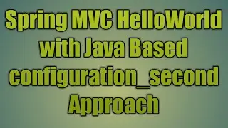 37.Spring MVC HelloWorld with Java Based configuration_second   Approach