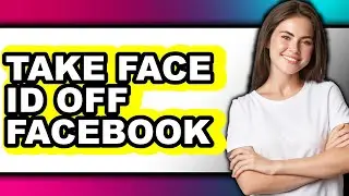 How to Take Face Id Off Facebook (full Guide)
