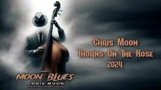 Chris Moon - Thorns On The Rose (2024)