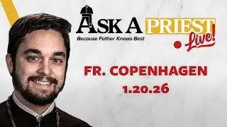 Ask A Priest Live 1/20/26 - Open Q&A with Fr. Michael Copenhagen