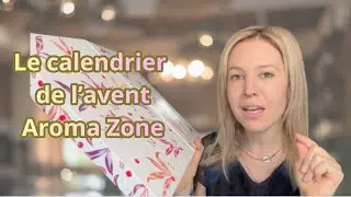 Review le calendrier Aroma-Zone 2025  + id&eacute;es cadeaux