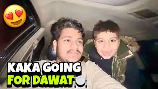 Kaka ji going for dawat🍽️😍clip record krna he bhool gya😋