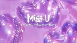 Divin Bell, Whaleros - Miss U (ft. Kevan) (Official Lyrics)