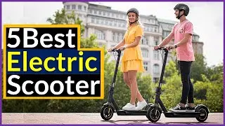 ✅5 Best Electric Scooters In 2022 ⭐ Top 5 Picks Electric Scooter Reviewed.