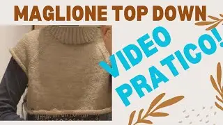 MAGLIONE TOP DOWN ...VIDEO PRATICO!!!!