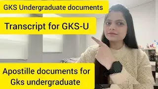 GKS Undergraduate documents required | transcript for gks undergraduate | apostille documents gks