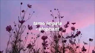 Tame Impala - Elephant [Lyrics]