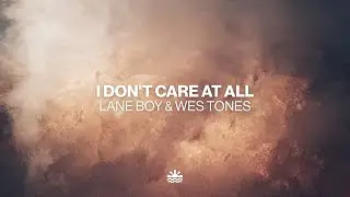 Lane Boy & Wes Tones - I Don't Care At All (Music Video)