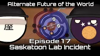 Alternate Future of the World in Countryballs | Reconquest | Episode 17: Saskatoon Lab Incident