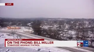 News 2 checks in with Tennessee Highway Patrol amid wintry weather