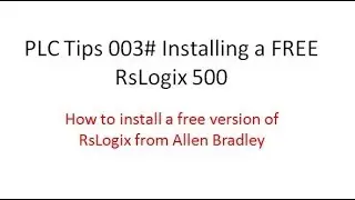 PLC Tips 003#Installing a  Free RsLogix 500