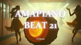 Free Amapiano Instrumental Beats 2025 - OKBEATS - AMAPIANO BEAT 21