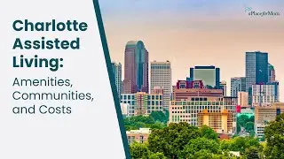 Assisted Living in Charlotte | A Place for Mom