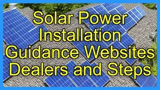 Solar Power Installation Guidance Websites Dealers and Steps