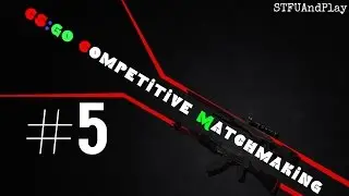 CS:GO Competitive Matchmaking - #5