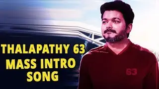 THALAPATHY 63 Mass Intro Song | Thalapathy Vijay | Nayanthara |  AR Rahman | Atlee