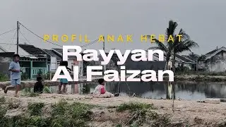 Profil Anak Hebat || Rayyan Al Faizan