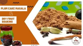 Plum Cake Masala & Dry Fruits Soaking | Masala for Plum Cake | Plum Cake Masala - Christmas Special