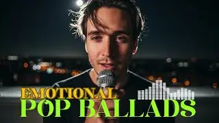 Emotional Pop Ballads for Broken Hearts | Gentle Soul-Touching Love Songs 💝