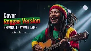 KEMBALI  - STEVEN JAM  (REGGAE SLOW VERSION)