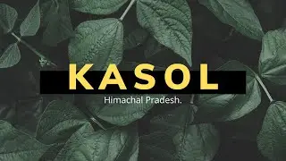 #Bir to #Kasol - all about Kasol, Himachal Road Trip Ep. #3