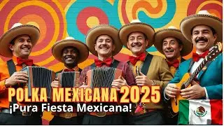 🌟🇲🇽 MEJORES POLKAS MEXICANAS 2025 🎶 Ritmos Tradicionales para Celebrar 💃🎺