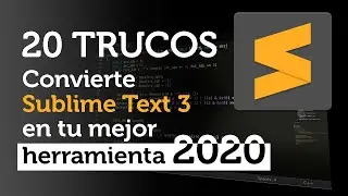 🔥 20 TRUCOS 🔥 para convertir Sublime Text en tu mejor herramienta 2020