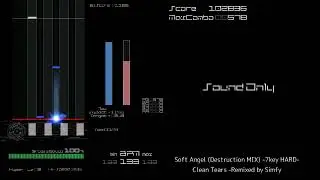 [BMS AutoPlay] Soft Angel (Destruction MIX) - Clean Tears -Remixed by Simfy