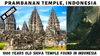 Prambanan, Java in Hindi | 1000 Years Old Lord Shiva Temple | Largest Hindu Temple in Indonesia