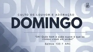 CULTO DE LOUVOR E ADORAÇÃO