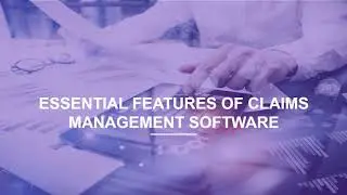 Essential Features of Claims Management Software