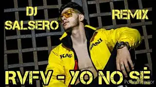 RVFV - YO NO S&Eacute; - REMIX DJ SaLsErO