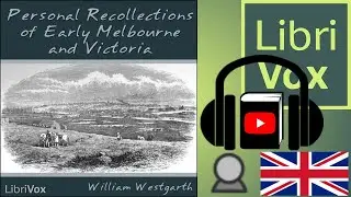 Personal Recollections of Early Melbourne and Victoria by William WESTGARTH | Full Audio Book