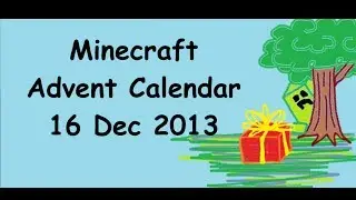 Minecraft Advent Calendar 2013 : 16 December