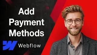How To Add Payment Methods On Webflow [2025 Guide]